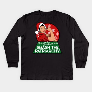 All I want for Christmas is to smash the patriarchy Kids Long Sleeve T-Shirt